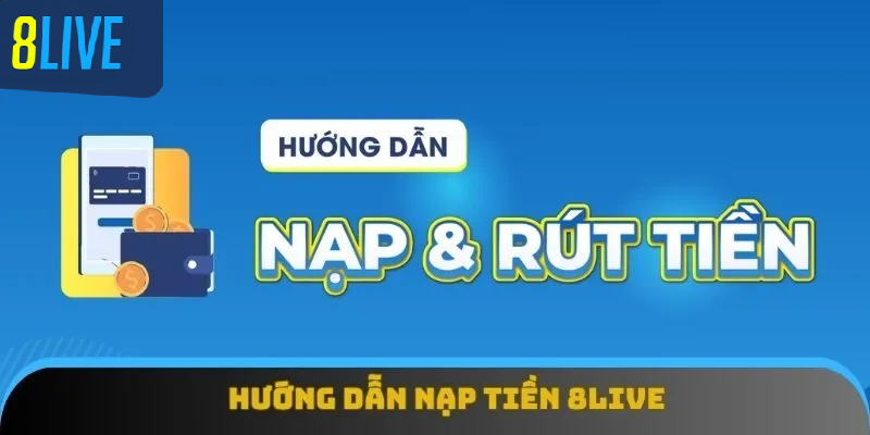 Hướng dẫn nạp tiền 8live chi tiết